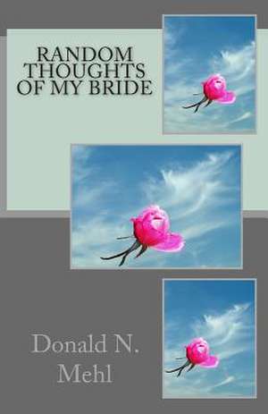 Random Thoughts of My Bride de Donald N. Mehl