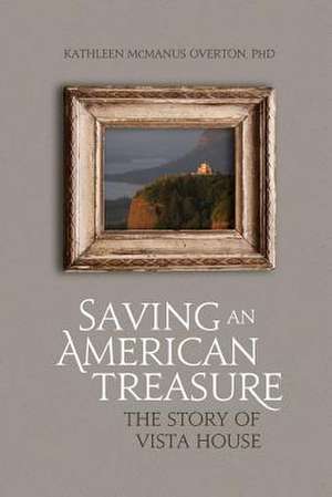 Saving an American Treasure de Kathleen McManus Overton Phd