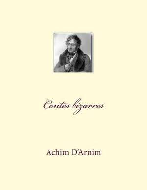 Contes Bizarres de M. Achim D'Arnim