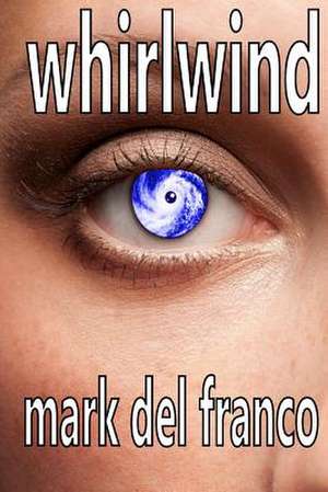 Whirlwind de Mark Del Franco