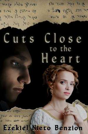 Cuts Close to the Heart de Ezekiel Nieto Benzion