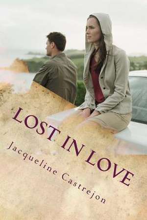 Lost in Love de Jacqueline Castrejon