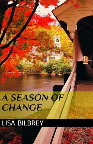 A Season of Change de Lisa Bilbrey