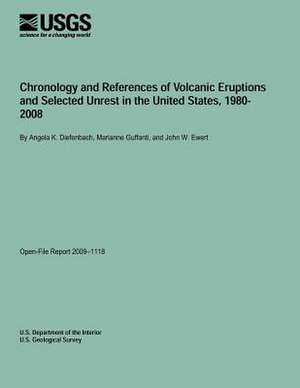 Chronology and References of Volcanic Eruptions and Selected Unrest in the United States, 1980- 2008 de U. S. Department of the Interior