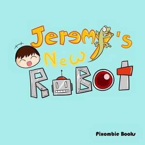 Jeremy's New Robot de Pixombie Books