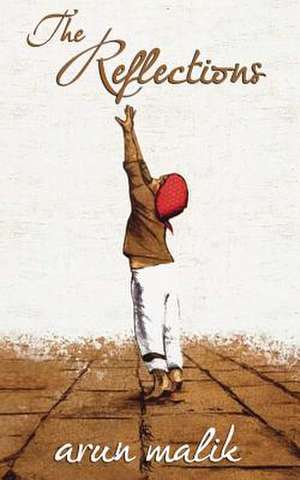 The Reflections de MR Arun Malik