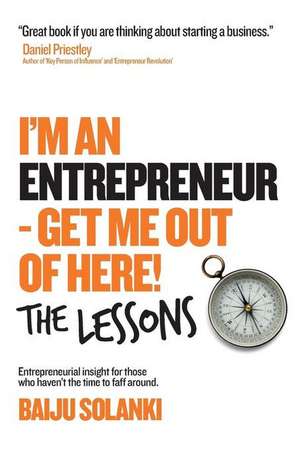 I'm an Entrepreneur - Get Me Out of Here! the Lessons de MR Baiju Solanki