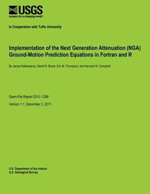 Implementation of the Next Generation Attenuation (Nga) Ground-Motion Prediction Equations in FORTRAN and R de U. S. Department of the Interior