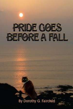 Pride Goes Before a Fall de Dorothy G. Fairchild