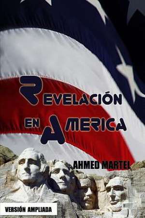 Revelacion En America de Ahmed Martel