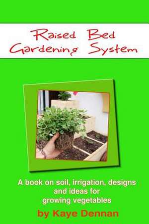 Raised Bed Gardening System de Kaye Dennan