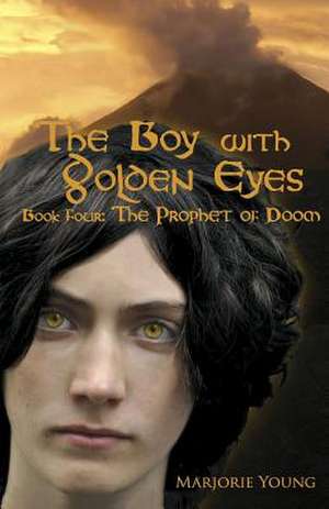 The Boy with Golden Eyes - Book Four de Marjorie Young