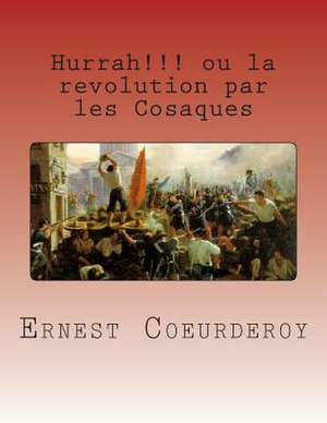 Hurrah!!! Ou La Revolution Par Les Cosaques de M. Ernest Coeurderoy