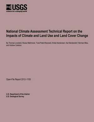 National Climate Assessment Technical Report on the Impacts of Climate and Land Use and Land Cover Change de U. S. Department of the Interior