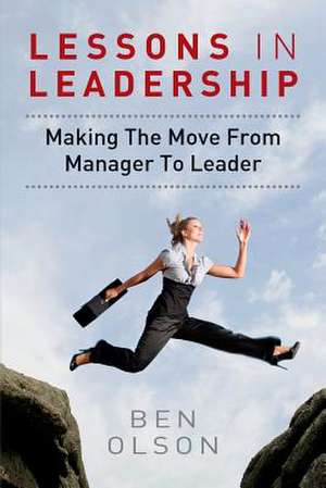 Lessons in Leadership de Ben Olson