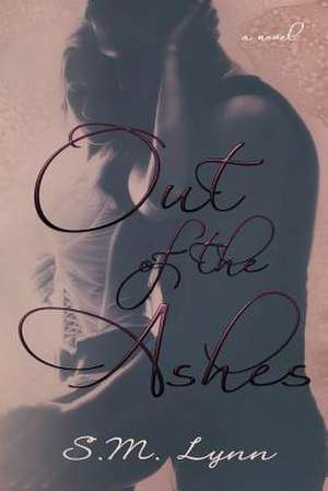 Out of the Ashes de S. M. Lynn