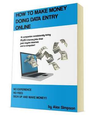 How to Make Money Doing Data Entry Online de Alex Simpson