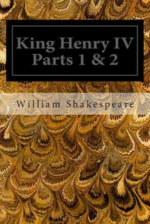 King Henry IV Parts 1 & 2 de William Shakespeare