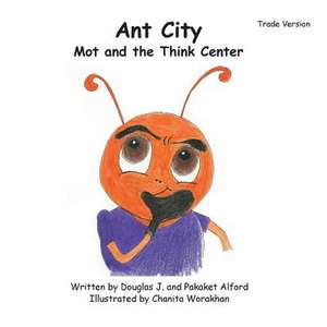 Ant City Mot and the Think Center - Trade Version de MR Douglas J. Alford