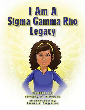 I Am a SIGMA Gamma Rho Legacy de Tiffany a. Flowers