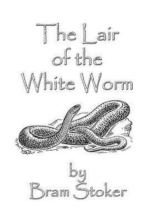 The Lair of the White Worm de Bram Stoker