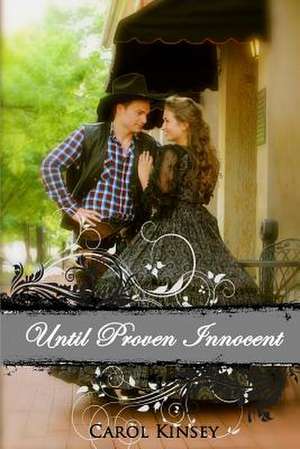 Until Proven Innocent de Carol Kinsey