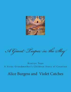 A Giant Teepee in the Sky de Alice a. Burgess