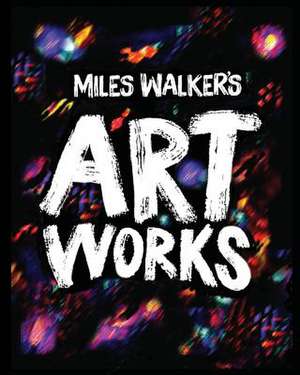 Miles Walker's Artworks de Miles Walker