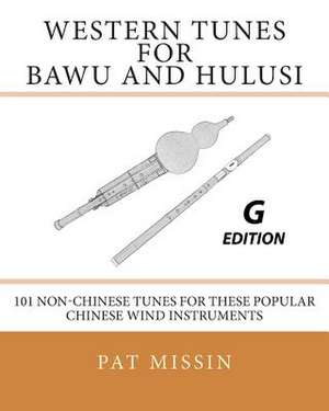 Western Tunes for Bawu and Hulusi - G Edition de Pat Missin