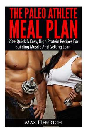 The Paleo Athlete Meal Plan de Max Henrich