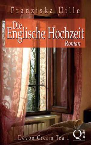 Die Englische Hochzeit de Franziska Hille