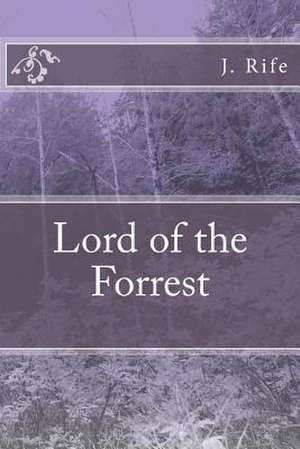 Lord of the Forrest de J. Rife