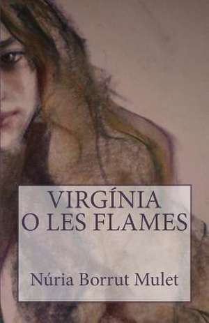 Virginia O Les Flames de Nuria Borrut Mulet