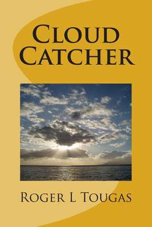 Cloud Catcher de Roger L. Tougas