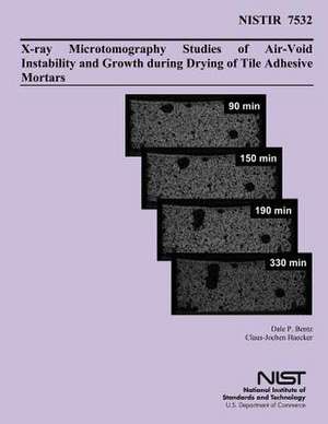 X-Ray Microtomography Studies of Air-Void Instability and Growth During Drying of Tile Adhesive Mortars de Dale P. Bentz