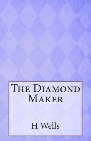 The Diamond Maker de H. G. Wells