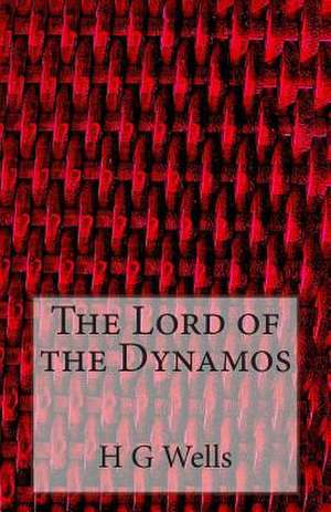 The Lord of the Dynamos de H. G. Wells