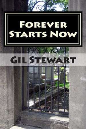 Forever Starts Now de Gil Stewart