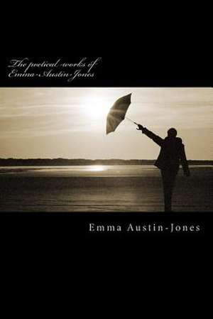 The Poetical Works of Emma-Austin-Jones de Emma Austin-Jones