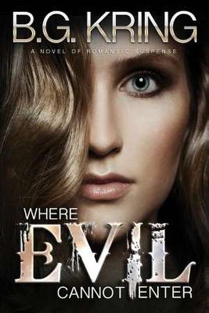 Where Evil Cannot Enter de B. G. Kring