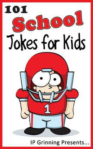 101 School Jokes for Kids de I. P. Grinning