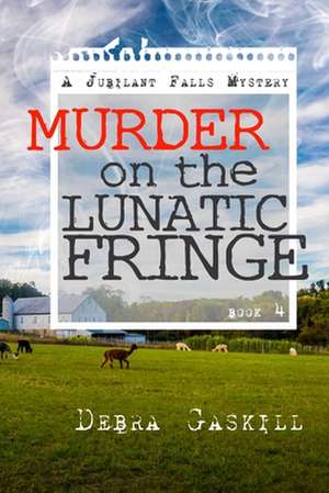 Murder on the Lunatic Fringe de Debra K. Gaskill