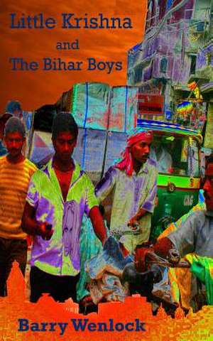 Little Krishna and the Bihar Boys de MR Barry Wenlock