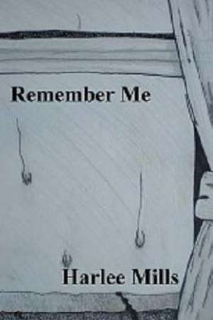 Remember Me de Harlee Mills