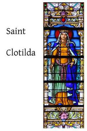 Saint Clotilda de Godefroi Kurth