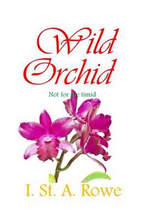 Wild Orchid de I. St a. Rowe