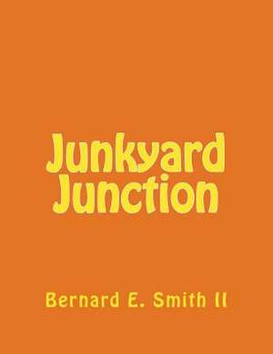 Junkyard Junction de Bernard E. Smith II