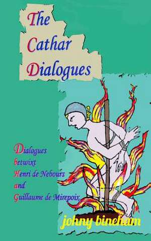 The Cathar Dialogues de Johny Bineham