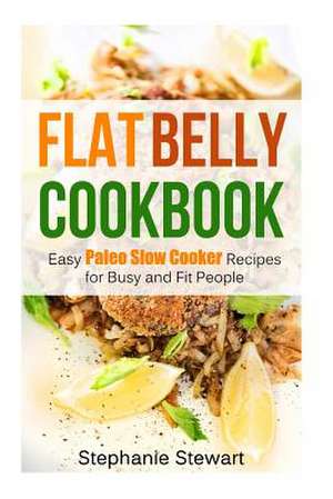 Flat Belly Cookbook de Stephanie Stewart