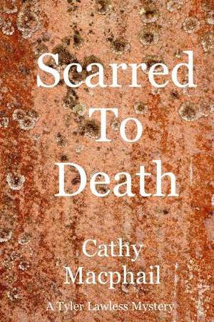 Scarred to Death de Cathy MacPhail